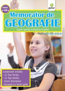 Memorator de Geografie, clasa a VIII-a. Suport pentru invatarea lectiilor