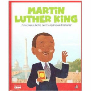 Micii Eroi. Martin Luther King