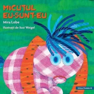 Micutul Eu-Sunt-Eu. Editia a II-a de Mira Lobe