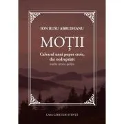 Motii. Calvarul unui popor eroic, dar nedreptatit. Studiu istoric-politic de Ion Rusu Abrudeanu