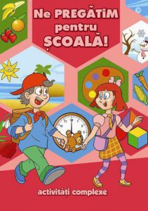 Ne pregatim pentru scoala! Activitati complexe