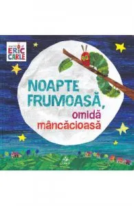 Noapte frumoasa, omida mancacioasa de Eric Carle