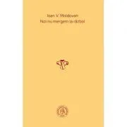 Noi nu mergem la razboi de Ioan V Moldovan