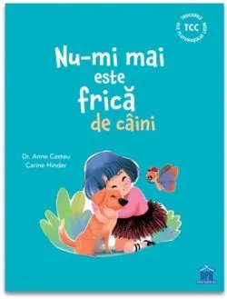 Nu-mi mai este frica de caini de Dr. Anne Casteu