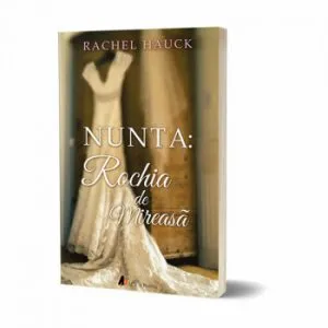 Nunta: Rochia de mireasa: 4 femei, 4 povesti, o rochie de Rachel Hauck