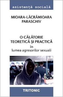 O calatorie teoretica si practica in lumea agresorilor sexuali