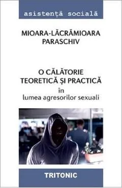 O calatorie teoretica si practica in lumea agresorilor sexuali
