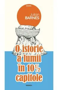 O istorie a lumii in 10 1/2 capitole de Julian Barnes