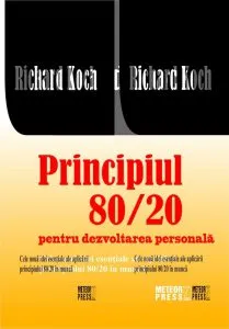 Principiul 80/20 pentru dezvoltare personala. Cele noua idei esentiale ale aplicarii principiului 80/20 in munca