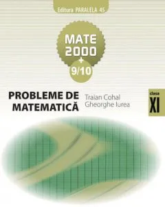 Probleme de matematica pentru clasa a XI-a. Editia a III-a de Gheorghe Iurea