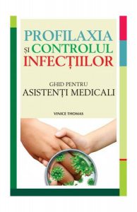 Profilaxia și controlul infecțiilor. Ghid pentru asistenți medicali
