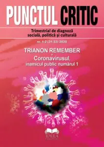 Punctul Critic nr. 1-2 (31-32) 2020. Trianon remember. Coronavirusul, inamicul public numarul 1 de Colectiv