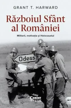 Războiul Sfânt al României de Grant T. Harward
