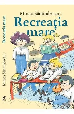 Recreatia mare de Mircea Santimbreanu
