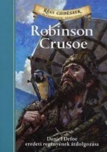 Robinson Crusoe - Daniel Defoe eredeti regenyenek atdolgozasa - 1. Kotet de Daniel Defoe