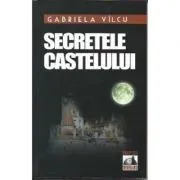 Secretele castelului- Gabriela Vilcu de Gabriela Vilcu