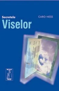Secretele viselor de Caro Ness