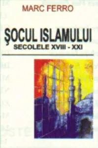 Socul islamului secolele XVIII-XXI de Marc Ferro