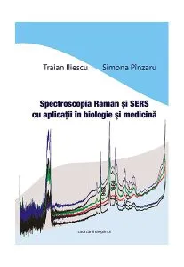 Spectroscopia Raman şi SERS cu aplicaţii în biologie şi medicină