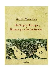 Străin prin Europa. Buimac pe cinci continente. Opere III de Virgil Nemoianu