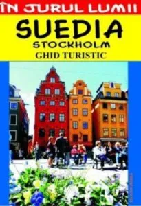 Suedia. Stockholm - Ghid turistic de Silvia Colfescu