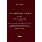 Teoria si practica nursing, volumul 6. Nursing in chirurgie