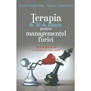 Terapia de 30 de minute pentru managementul furiei. Tot ce trebuie sa stiti in cel mai scurt timp posibil de Patricia S. Potter-Efron