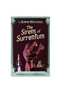 The Sirens of Surrentum. The Roman Mysteries, Book 11