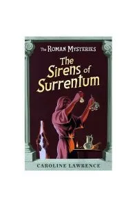 The Sirens of Surrentum. The Roman Mysteries, Book 11 de Caroline Lawrence