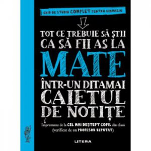 Tot ce trebuie sa stii ca sa fii as la mate intr-un ditamai caietul de notite