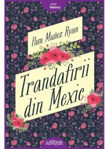 Trandafirii din Mexic de Pam Munoz Ryan