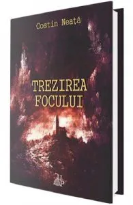 Trezirea focului de Costin Neata