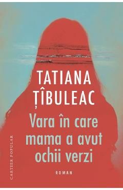 Vara in care mama a avut ochii verzi Ed.12