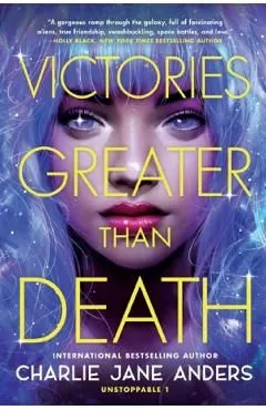 Victories Greater Than Death de Charlie Jane Anders