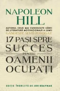 17 pasi spre succes pentru oamenii ocupati de Napoleon Hill
