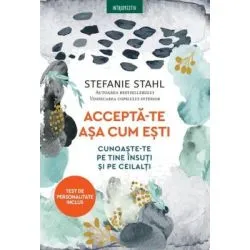 Accepta-te asa cum esti. Cunoaste-te pe tine insuti si pe ceilalti de Stefanie Stahl