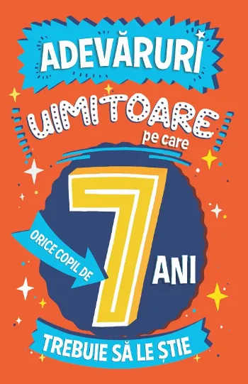 Adevăruri uimitoare pe care orice copil de 7 ani trebuie să le ştie de Catherine Brereton