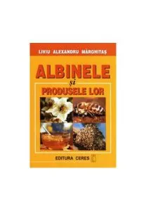 Albinele și produsele lor de Liviu Alexandru Marghitas
