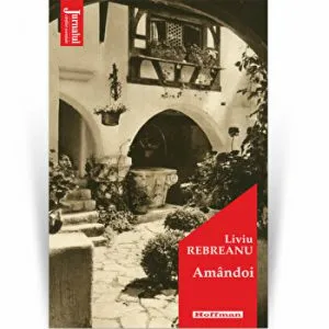 Amandoi - Liviu Rebreanu, editia 2020 de Liviu Rebreanu