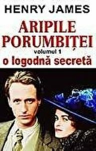 Aripile porumbitei. O logodna secreta. Volumul I