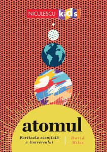 ATOMUL. Particula esențială a Universului