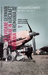 Avione Germane in Romania - Istoria ilustrata a aeronauticii romane, Volumul 4 de Vasile Radu