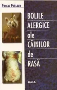 Bolile alergice ale cainilor de rasa de Pascal Prelaud