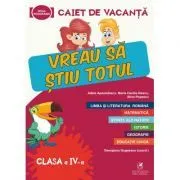 Caiet de vacanta. Vreau sa stiu totul, clasa a 4-a de Maria Cecilia Iliescu
