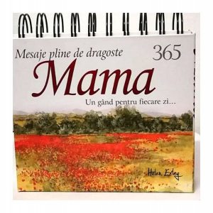 Calendarul 365 Mesaje pline de Dragoste pentru Mama