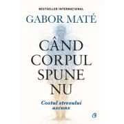 Cand corpul spune nu. Editie de colectie