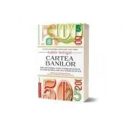 Cartea banilor. Infloritoarea viata a banilor si felul in care istoria lor ne-a modelat pe noi de Kabir Sehgal