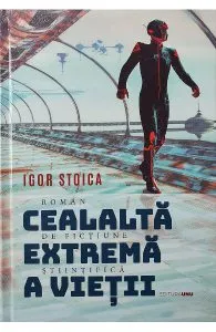 Cealalta extrema a vietii de Igor Stoica