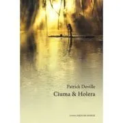 Ciuma&Holera de Patrick Deville