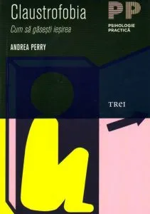Claustrofobia. Cum sa gasesti iesirea de Andrea Perry